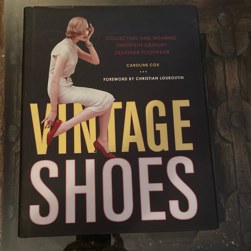 Vintage Shoes : Collecting and Wearing Twentieth-Century Designer Footwear 2008